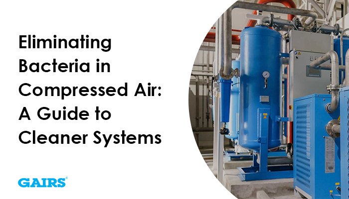 Eliminating Bacteria in Compressed Air: A Guide to Cleaner Systems